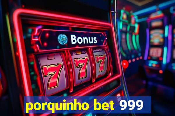 porquinho bet 999